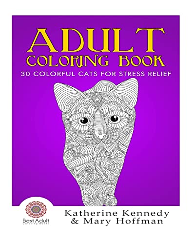 Adult Coloring Book: 30 Colorful Cats For Stress Relief (Cat Coloring Book, Coloring books For Adults Kindle, Adult Coloring Books, Stress Relieving, Paisley Designs)