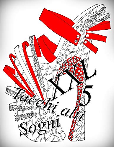 Tacchi alti Sogni XXL 5: Antistress Libro Da Colorare Per Adulti (Italian Edition)