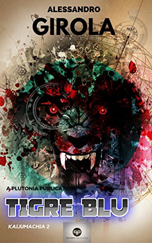 Kaijumachia: Tigre Blu (Kaijumachia - La guerra dei kaiju Vol. 2) Kaijumachia: Tigre Blu (Kaijumachia - La guerra dei kaiju Vol. 2)