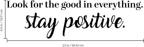 Miniatura 2 de Calcomanía de vinilo para pared, diseño con texto en inglés «Look For The Good In Everything Stay Positive», 6.5 x 23 pulgadas, calcomanías