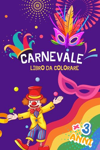 Carnevale - Libro da Colorare: Un Mondo di Colori per i Piccoli Artisti, Maschere e Personaggi da Colorare. Per bambini da 3 anni in su. Formato 6 x 9 pollici.
