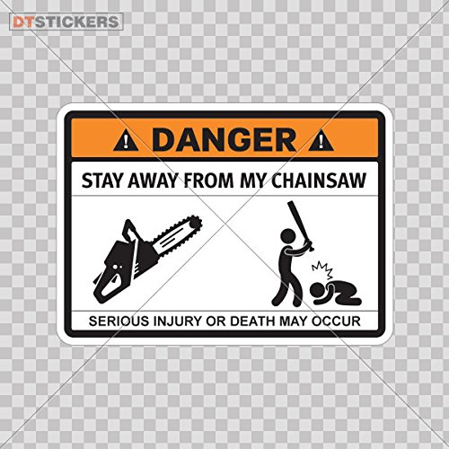 Hobby Vinyl Decal Humor Warning Stay Away From My Chainsaw Wall Art hobby decor (5 X 3,60 In. ) Fully Waterproof Printed vinyl sticker