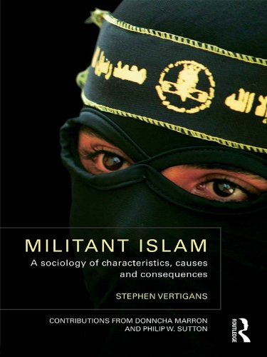 Militant Islam: A sociology of characteristics, causes and consequences      1st Edition, Kindle Edition