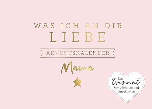 Was ich an dir liebe, Mama – Adventskalender: Das Original zum Ausfüllen und Verschenken.Geschenk/Geschenkidee für Frauen, Mutter zur Weihnachtszeit
