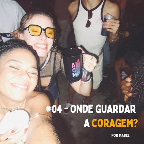 #04 - onde guardar a coragem? Podcast Por capa