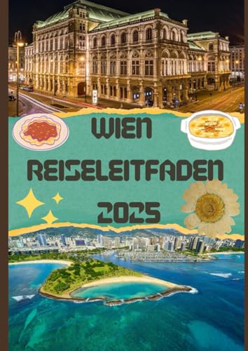 Wien Reiseleitfaden 2025: Eine Stadt voller Geschichte und Musik