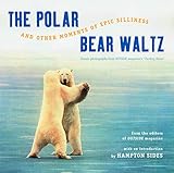  The Polar Bear Waltz and Other Moments of Epic Silliness: Comic Classics from Outside Magazine\'s \