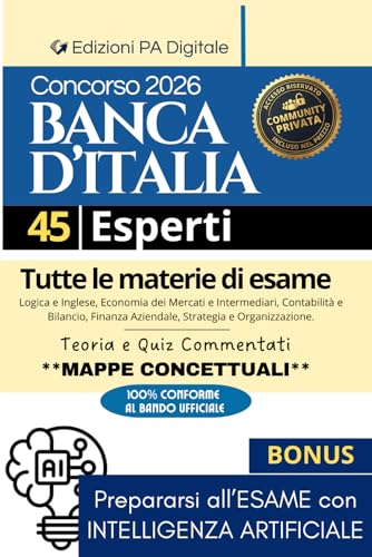 Concorso Banca d'Italia – 45 Esperti (Profilo A): Manuale di preparazione al concorso. Tutte le materie d’esame + Quiz + Tutor AI. Bignami completo per superare Preselettiva, Prova Scritta e Orale.