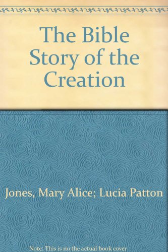 The Bible Story of the Creation B002V8W6OW Book Cover