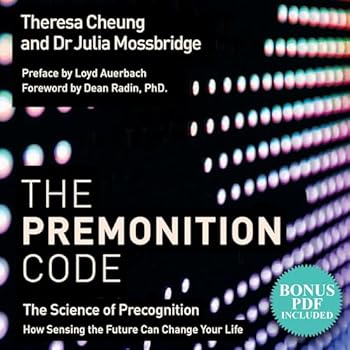 The Premonition Code: The Science of Precognition, How Sensing the Future Can Change Your Life