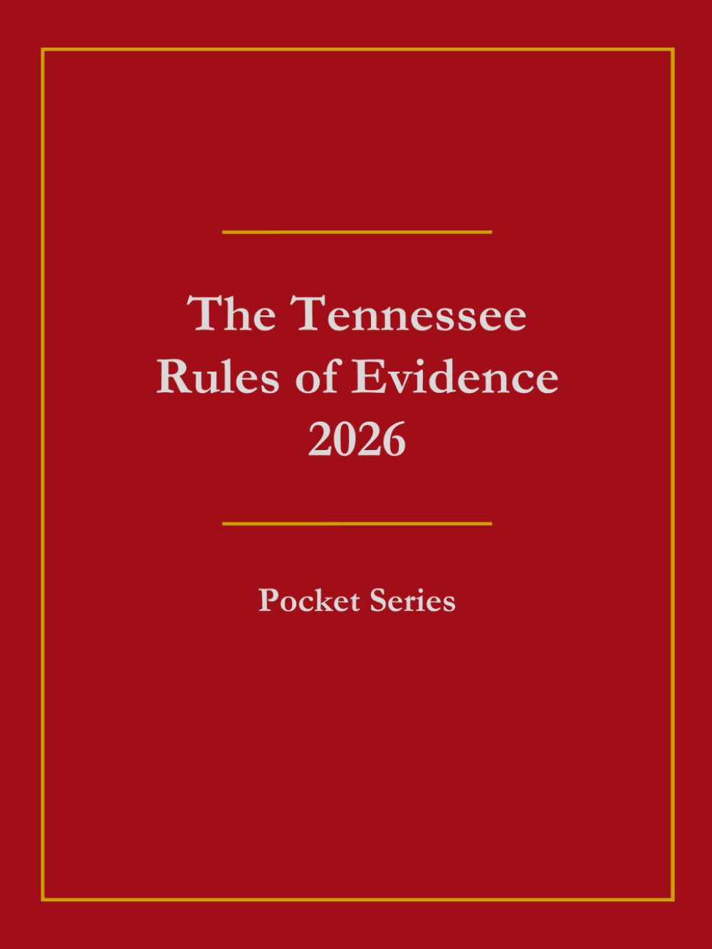 The Tennessee Rules of Evidence 2026: Pocket Series