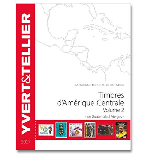 Catalogue de timbres-poste Amérique Centrale: Volume 2, De Guatemala à Vierges
