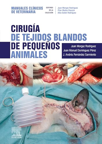 Cirugía de tejidos blandos de pequeños animales: Manuales clínicos de Veterinaria