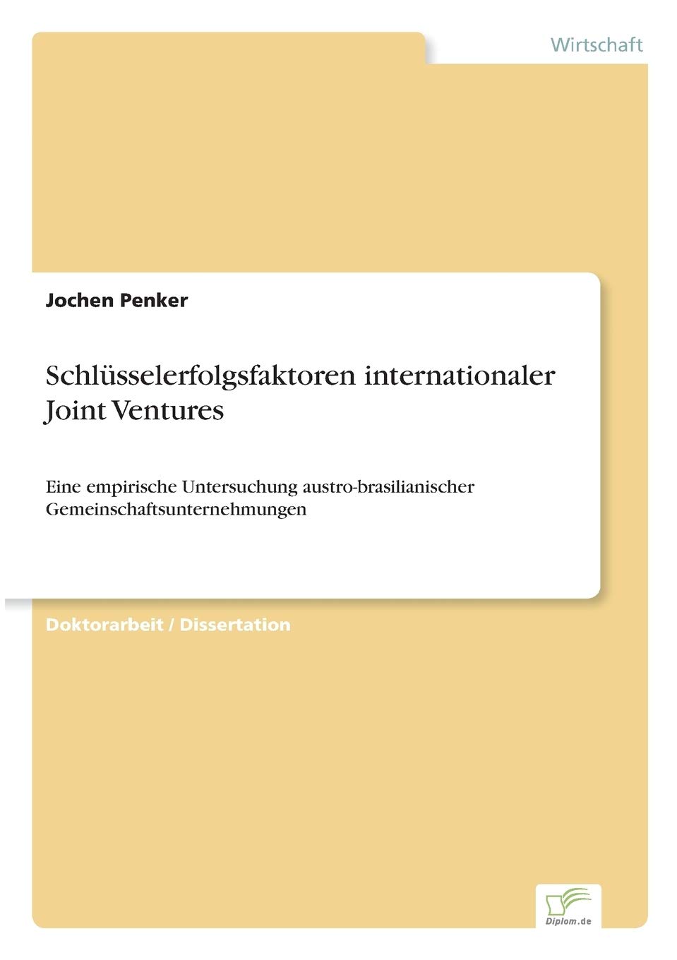 Schlüsselerfolgsfaktoren internationaler Joint Ventures: Eine empirische Untersuchung austro-brasilianischer Gemeinschaftsunternehmungen