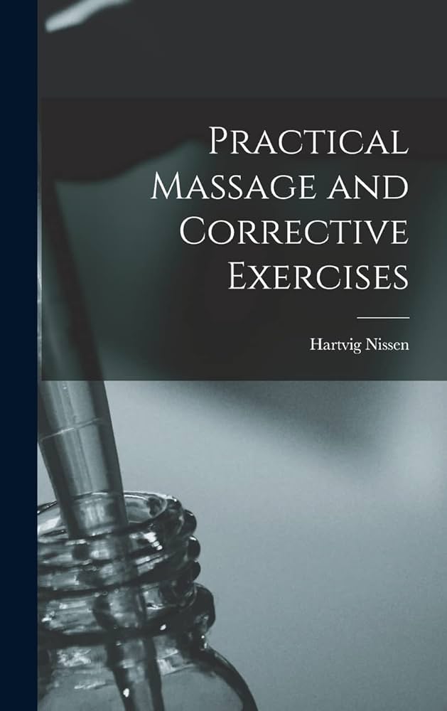 健康・医学 Practical massageandcorrective exercises Amazon | Practical Massage and Corrective Exercises | Nissen
