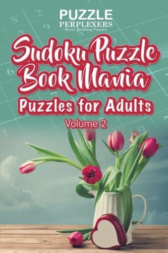 Sudoku Puzzle Book Mania: Puzzles For Adults Volume 2