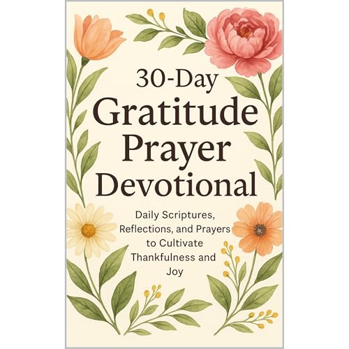 30-Day Gratitude Prayer Devotional: Daily Scriptures, Reflections, and Prayers to Cultivate Thankfulness and Joy Audiolibro Por Priscilla Davis arte de portada