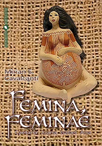 Femina, feminae: Caetana Joana Isabel Ana