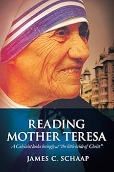 Paperback Reading Mother Teresa: A Calvinist Looks Lovingly at the Little Bride of Christ Book