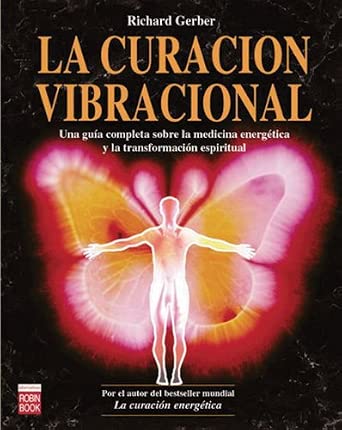 La curacion vibracional / The Practical Guide to Vibrational Medicine ...