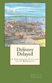 Delivery Delayed: A Victorian Cycling Club Romance (Tales of Chetzemoka)