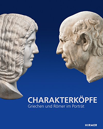 Charakterköpfe: Griechen Und Römer Im Portrait