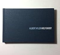 Albert Ayler: Holy Ghost B00DYANYNS Book Cover