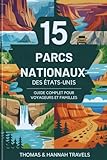 15 Parcs Nationaux des États-Unis: Guide complet pour voyageurs et familles