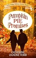 Pumpkin Pie Promises: Small Town Holiday Neurodivergent Romance (Holly Ridge Holiday Series) 1966493045 Book Cover