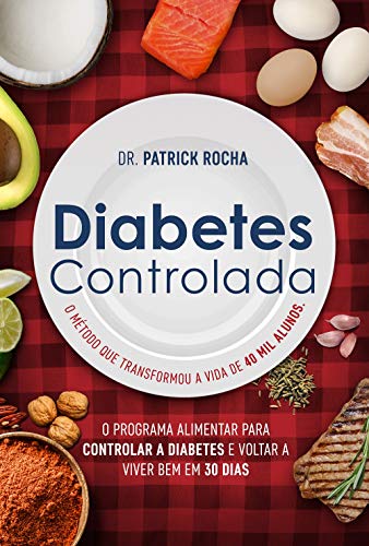 Diabetes controlada: O programa alimentar para controlar a diabet...