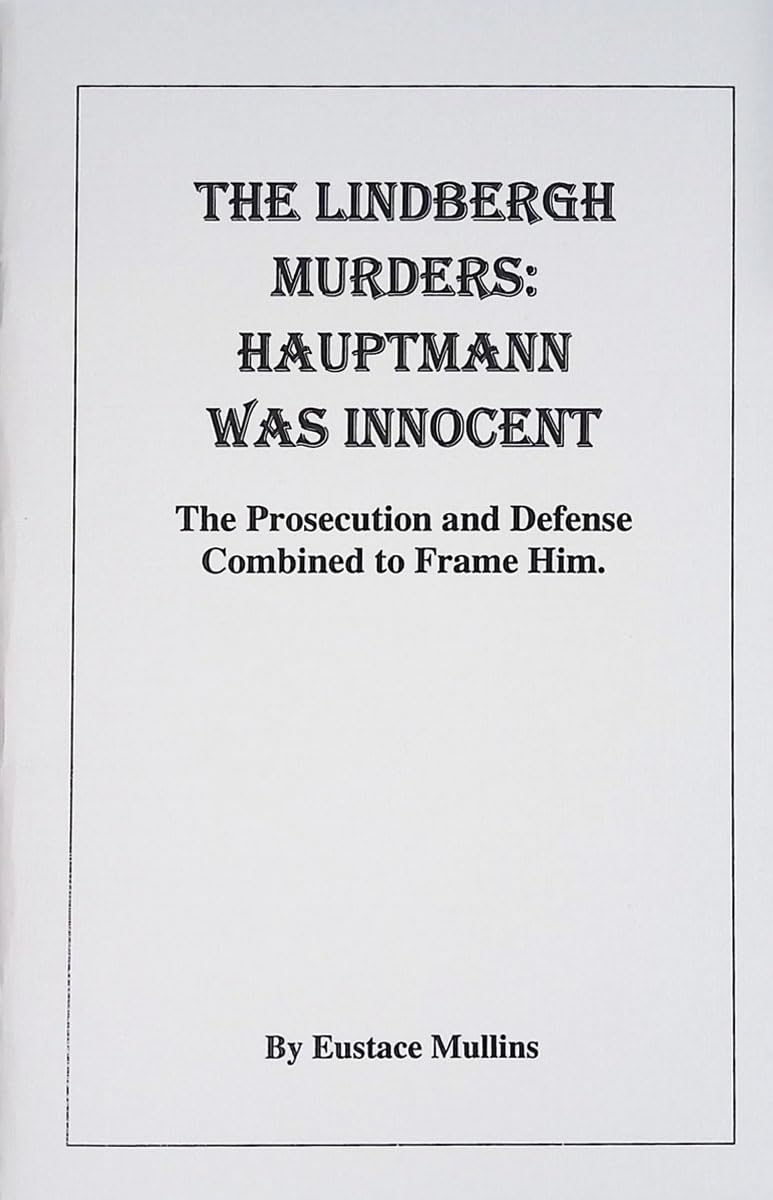 THE LINDBERGH MURDERS HAUPTMANN WAS INNOCENT The Prosecution and