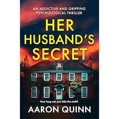 Her Husband's Secret: A Twisty, Addictive Psychological Thriller About Love, Lies and Control