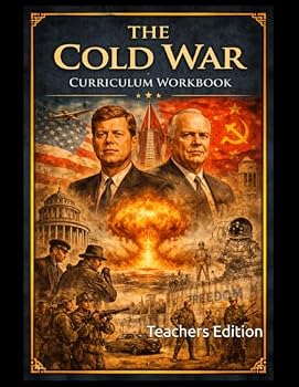 The Cold War Workbook (Teachers Edition): (Teachers Edition) (World History Curriculum Workbooks)
