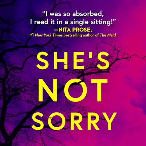 Image of She's Not Sorry: A Psychological Thriller - An Instant NYT Bestseller of Gripping Domestic Suspense