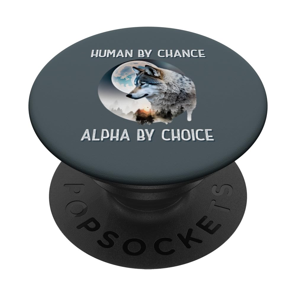 Human By Chance Alpha By Choice Wolf Moon Spirit Men Women PopSockets Swappable PopGrip, Black