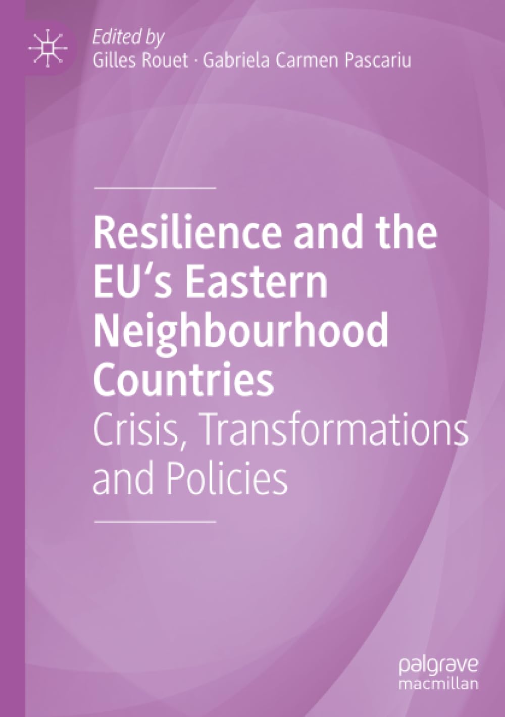 Resilience and the EU's Eastern Neighbourhood Countries: Crisis, Transformations and Policies