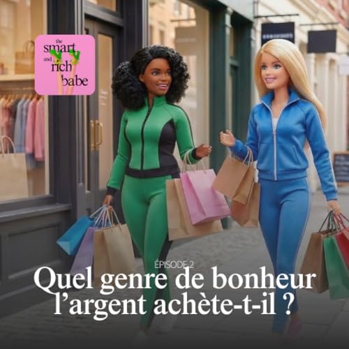 &Eacute;pisode 2 : Quel genre de bonheur l&rsquo;argent ach&egrave;te-t-il ? 🤑
