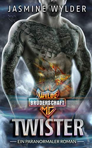 Preisvergleich Produktbild Twister: Ein paranormaler Roman (Wilde Brüderschaft MC, Band 6)