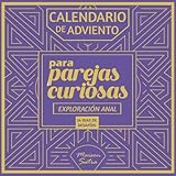  Calendario de Adviento para parejas: 24 días de desafíos picantes y eróticos – Edición Exploración Anal