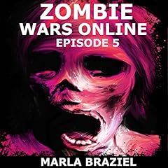 Zombie Wars Online: Episode 5 Audiolibro Por Marla Braziel arte de portada