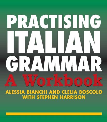 Practising Italian Grammar: A Workbook (Practising Grammar Workbooks ...