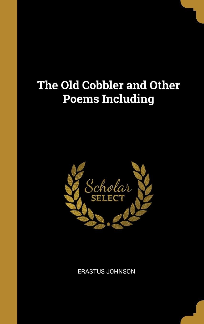 The Old Cobbler and Other Poems Including