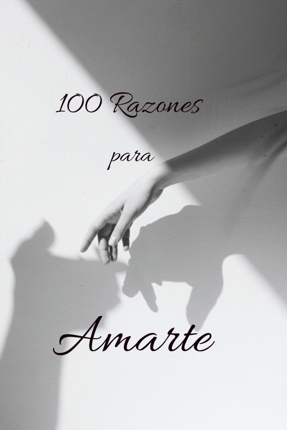 100 Razones para Amarte: Poemas para decir lo que a veces no puedes con palabras (Spanish Edition)      Paperback – February 7, 2026