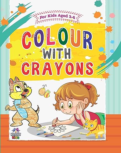 Colour With Crayons Activity, Animal, Flowers, Transport, Alphabet Book for Kids Age 3 – 6 Years – Children Drawing and Colouring Book for Early Learners by Sundaram, Manohar