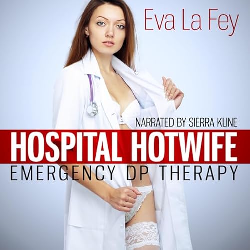 Hospital Hotwife: Emergency DP Therapy Audiolibro Por Eva La Fey arte de portada