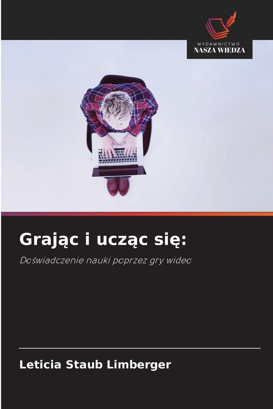 Graj¿c i ucz¿c si¿:: Do¿wiadczenie nauki poprzez gry wideo