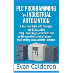 PLC Programming for Industrial Automation: A Practical Guide with Examples and Case Studies Audiolibro Por Evan M. Calderon arte de portada