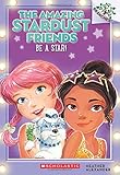 Be a Star!: A Branches Book (The Amazing Stardust Friends #2) (2)