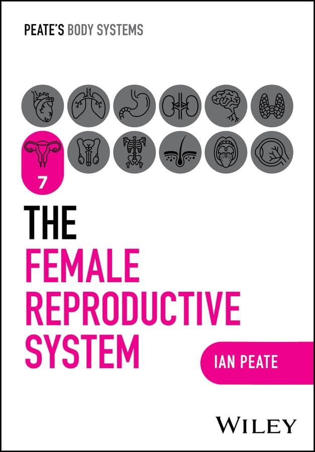 The Female Reproductive System (Peate's Body Systems)