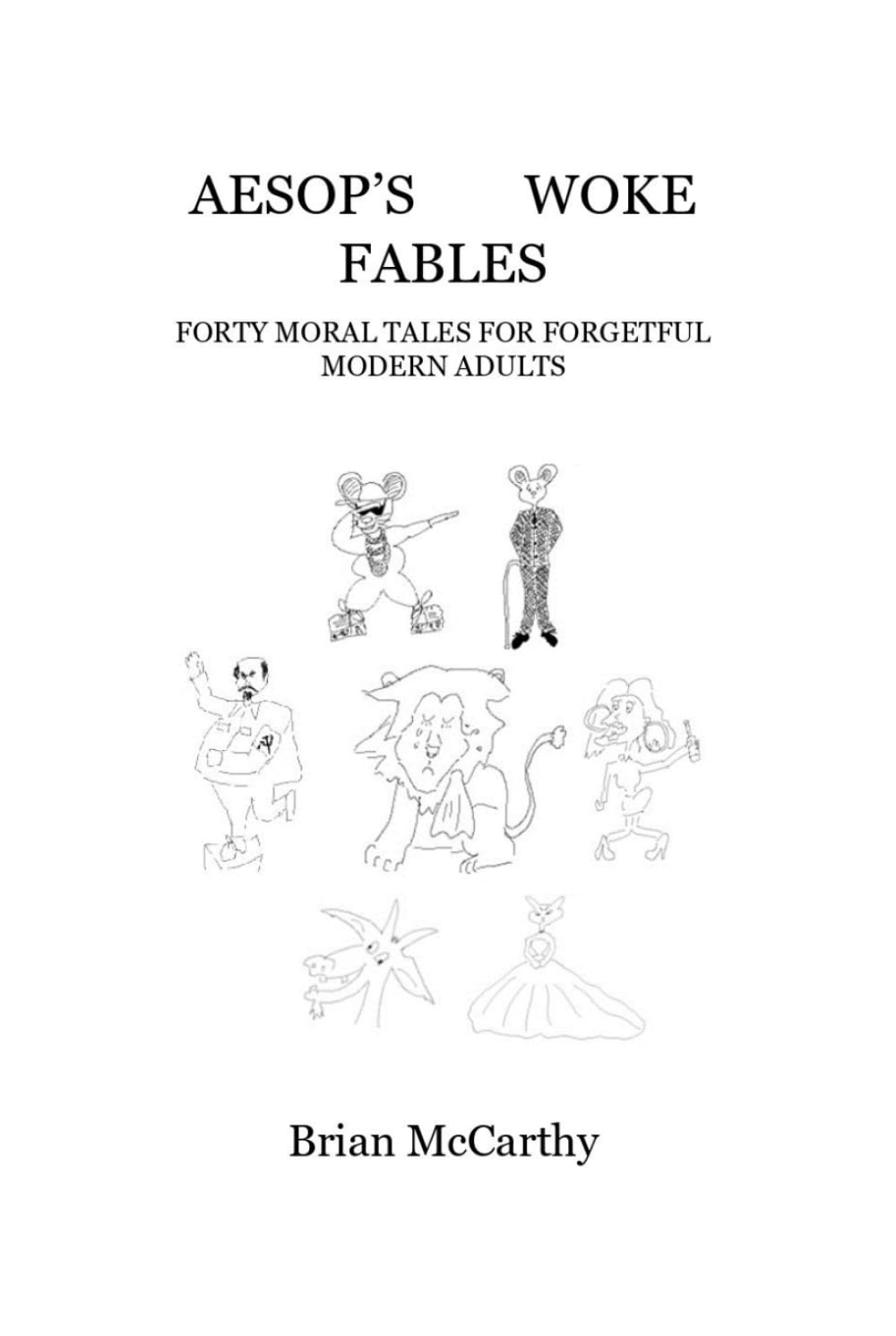 Aesop's Woke Fables: Forty Moral Tales for Forgetful Modern Adults (Funny Woke World!)